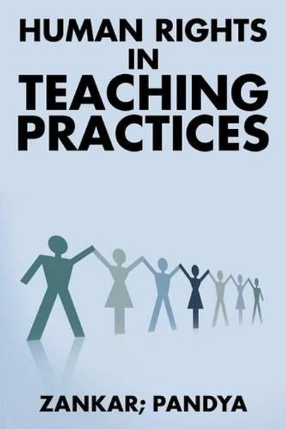 Human Rights in Teaching Practices by Zankar 9781482871838