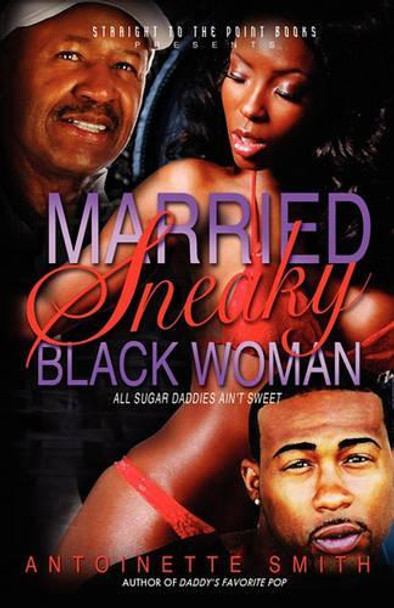 Married: Sneaky Black Woman by Antoinette Smith 9781930231399