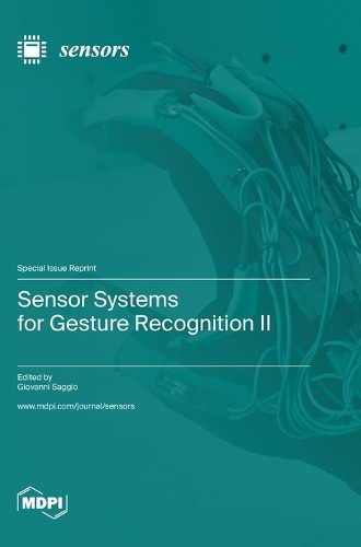Sensor Systems for Gesture Recognition II by Giovanni Saggio 9783036585475