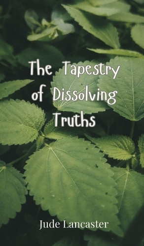 The Tapestry of Dissolving Truths by Jude Lancaster 9783690802031