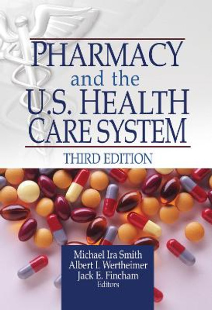 Pharmacy and the U.S. Health Care System by Michael Ira Smith