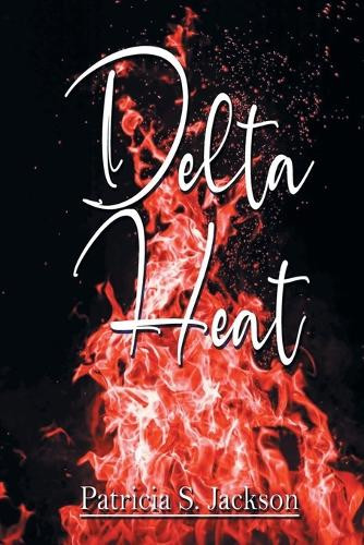 Delta Heat by Patricia S Jackson 9781778834271