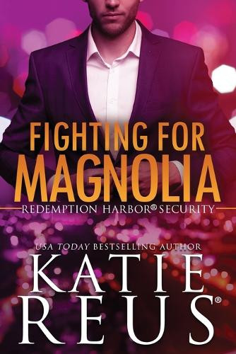 Fighting for Magnolia by Katie Reus 9781635563887