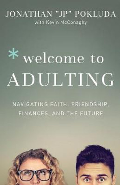 Welcome to Adulting - Navigating Faith, Friendship, Finances, and the Future Jonathan Pokluda 9780801078101