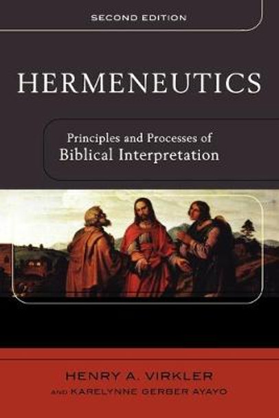 Hermeneutics: Principles and Processes of Biblical Interpretation by Henry A. Virkler