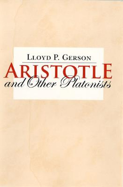 Aristotle and Other Platonists by Lloyd P. Gerson