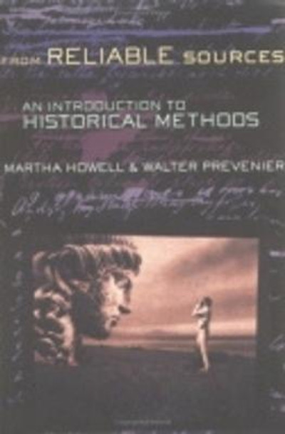 From Reliable Sources: An Introduction to Historical Methods by Martha C. Howell