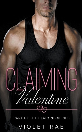 Claiming Valentine by Violet Rae 9798223181910