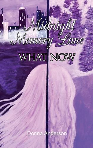 Midnight Memory Lane: What Now by Donna Anderson 9781088172940
