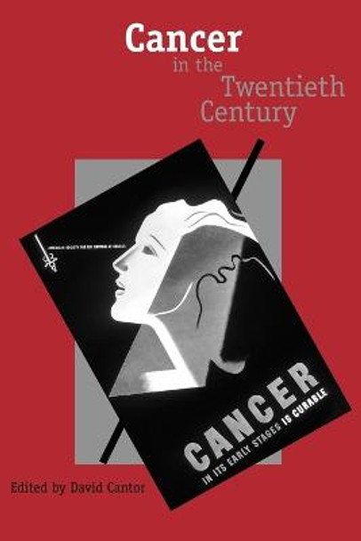 Cancer in the Twentieth Century by David Cantor