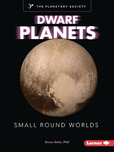 Dwarf Planets: Small Round Worlds by Bruce Betts 9798765661741