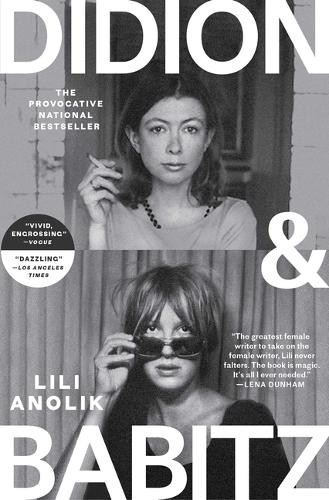 Didion and Babitz by Lili Anolik 9781668065495