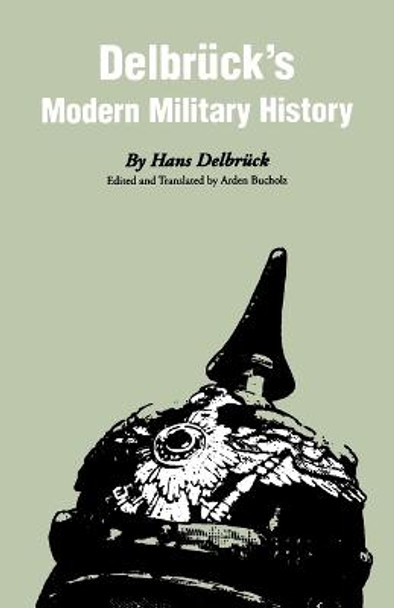 Delbruck's Modern Military History by Hans Delbruck