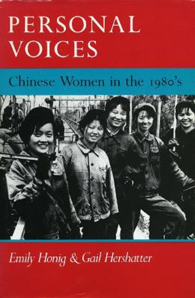 Personal Voices: Chinese Women in the 1980's by Emily Honig