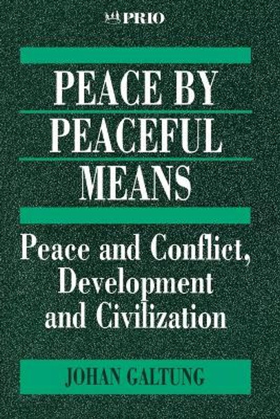 Peace by Peaceful Means: Peace and Conflict, Development and Civilization by Johan Galtung