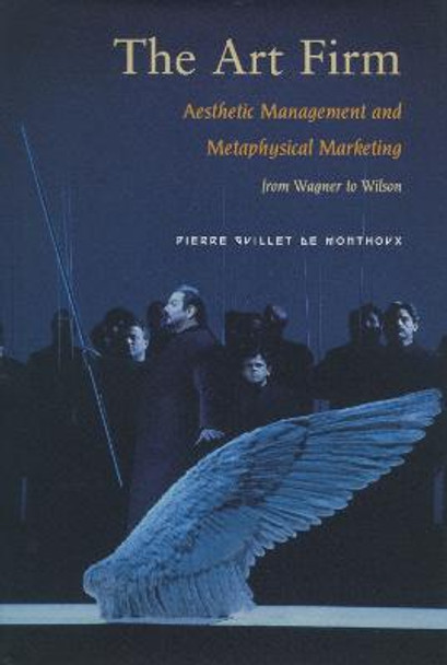 The Art Firm: Aesthetic Management and Metaphysical Marketing by Pierre Guillet de Monthoux The Art Firm: Aesthetic Management and Metaphysical Marketing by Pierre Guillet de Monthoux