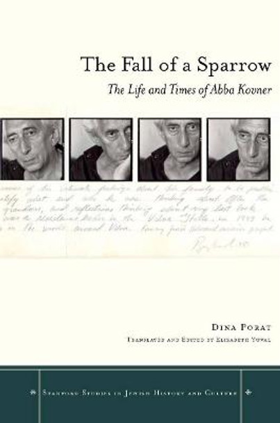 The Fall of a Sparrow: The Life and Times of Abba Kovner by Dina Porat