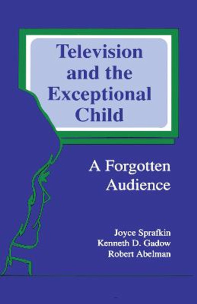 Television and the Exceptional Child: A Forgotten Audience by Joyce Sprafkin