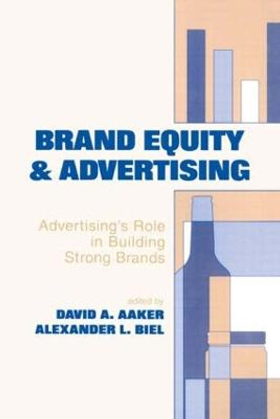 Brand Equity & Advertising: Advertising's Role in Building Strong Brands by David A. Aaker