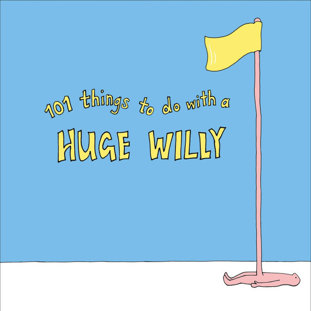 101 Things to do with a Huge Willy by  9781529102949