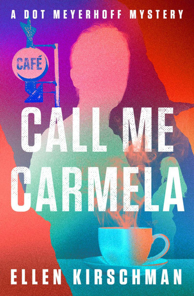 Call Me Carmela: Volume 5 by Ellen Kirschman 9781504095754