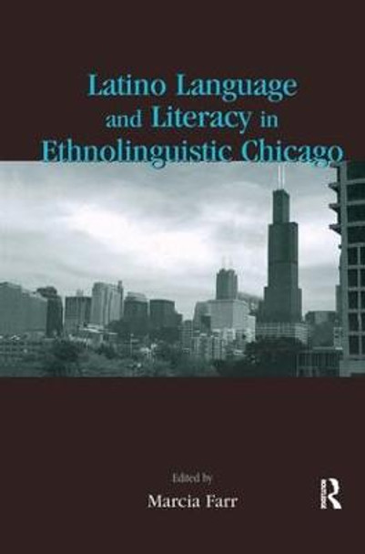 Latino Language and Literacy in Ethnolinguistic Chicago by Marcia Farr