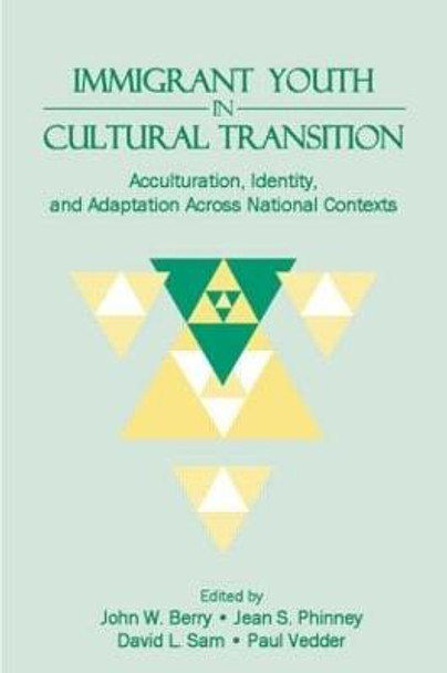 Immigrant Youth in Cultural Transition: Acculturation, Identity, and Adaptation Across National Contexts by John W. Berry