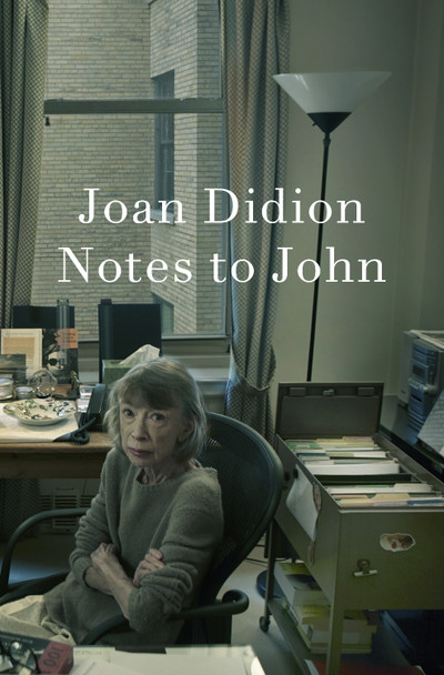 Notes to John by Joan Didion 9780593803677