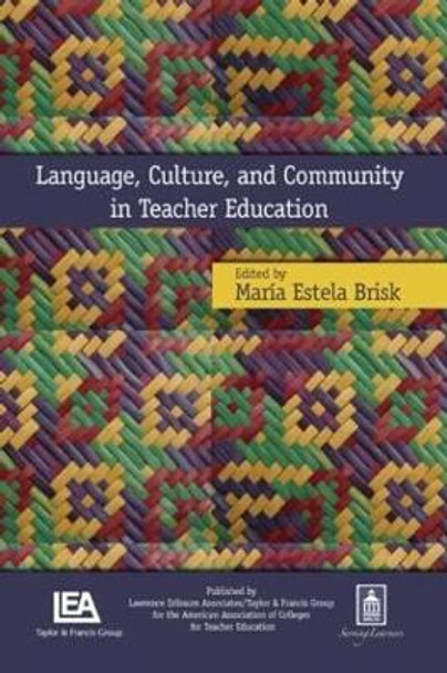 Language, Culture, and Community in Teacher Education by Maria Estela Brisk