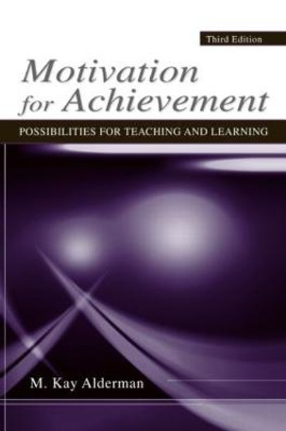 Motivation for Achievement: Possibilities for Teaching and Learning by M. Kay Alderman