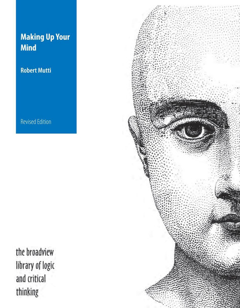 Making Up Your Mind: A Textbook in Critical Thinking by Robert Mutti 9781554812233