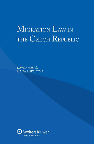 Migration Law in the Czech Republic by David Kosar 9789041140593