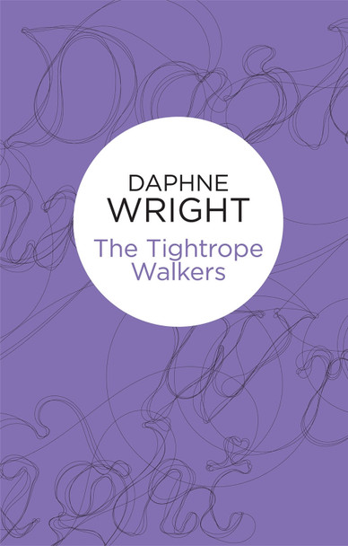 The Tightrope Walkers by Daphne Wright 9781447239130