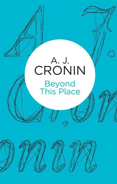 Beyond This Place by A. J. Cronin 9781447243823