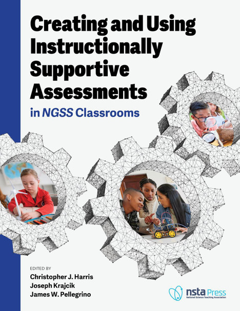 Creating and Using Instructionally Supportive Assessments in Ngss Classrooms by Joseph Krajcik 9781681407043