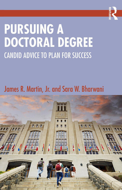 Pursuing a Doctoral Degree: Candid Advice to Plan for Success by James R. Martin, Jr. 9781032786148