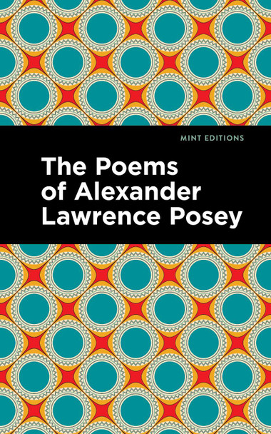 The Poems of Alexander Lawrence Posey by Alexander Lawrence Posey 9798888971246