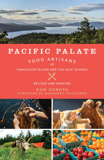 Pacific Palate: Food Artisans of Vancouver Island and the Gulf Islands 9781771514262