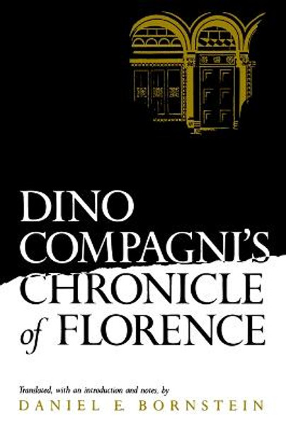 Dino Compagni's Chronicle of Florence by Daniel E. Bornstein