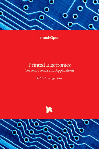 Printed Electronics: Current Trends and Applications by Ilgu Yun 9789535123019