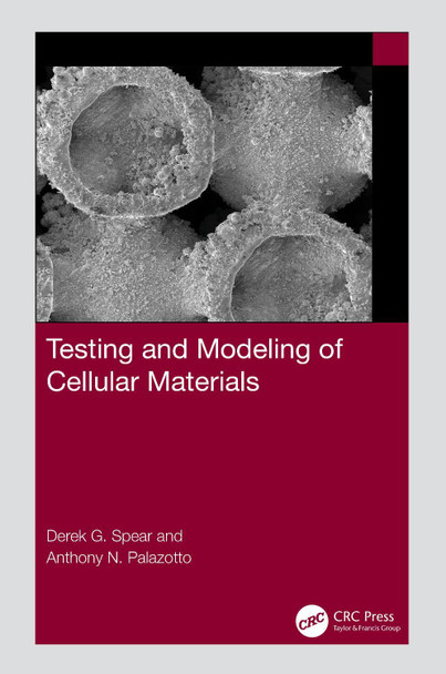Testing and Modeling of Cellular Materials by Derek G Spear 9781032290249