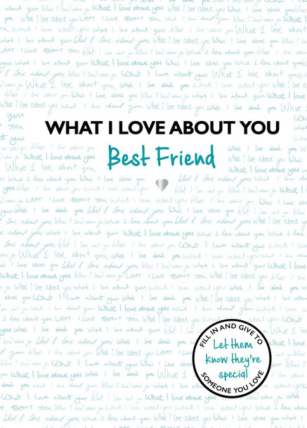 What I Love About You: Best Friend: The perfect gift for friends you miss by  9781800781467