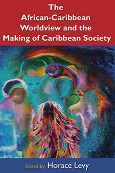 The African Caribbean Worldview and the Making of Caribbean Society by  9789766402105