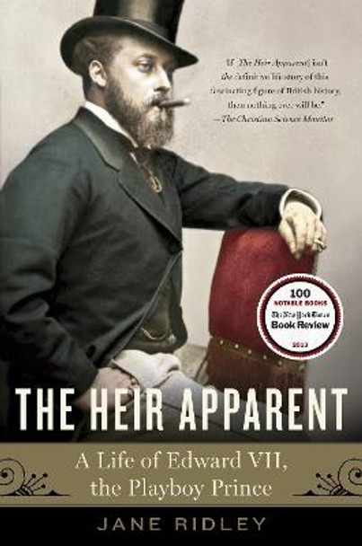 The Heir Apparent: A Life of Edward VII, the Playboy Prince by Jane Ridley