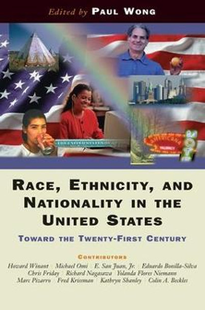 Race, Ethnicity, And Nationality In The United States: Toward The Twenty-first Century by Paul Wong