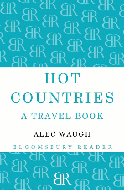 Hot Countries by Alec Waugh 9781448200092