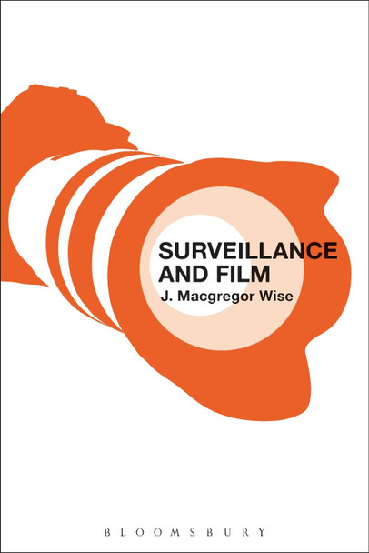 Surveillance and Film by J. Macgregor Wise 9781628924855
