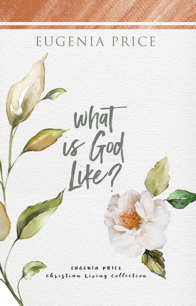 What is God Like? by Eugenia Price 9781684426652