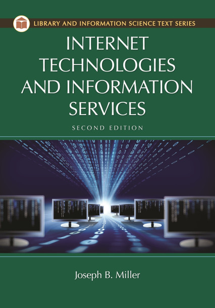 Internet Technologies and Information Services, 2nd Edition by Joseph B. Miller 9781610694735
