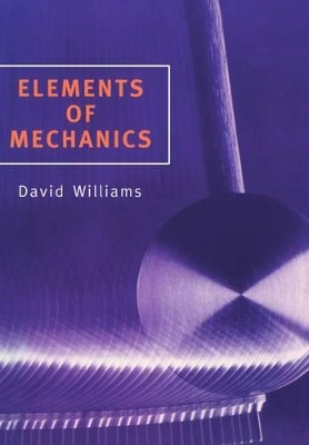 Elements of Mechanics by David Williams 9780198518808